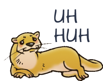 Otter Uh Huh Sticker - Otter Uh Huh Yeah Right Stickers
