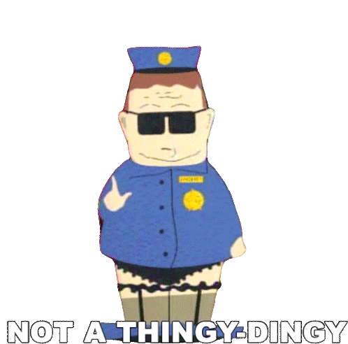 Not A Thingy Dingy Officer Barbrady Sticker - Not A Thingy Dingy Officer Barbrady South Park Stickers