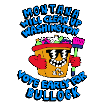 Montana Will Clean Up Washington Washington Dc Sticker - Montana Will Clean Up Washington Washington Dc Vote Early For Bullock Stickers