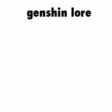 Genshin Impact Lore GIF - Genshin Impact Lore GIFs