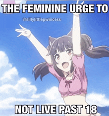 a picture of a girl with the words " the feminine urge to not live past 18 " on the bottom