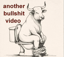 a bull is sitting on a toilet with the words another bullshit video below it