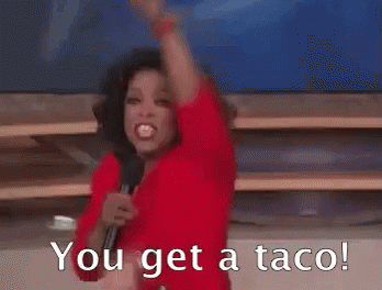 oprah-winfrey-you-get-a-taco.gif