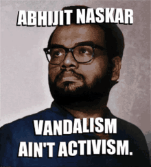 Vandalism Aint Activism Abhijit Naskar GIF - Vandalism Aint Activism Abhijit Naskar Naskar GIFs