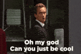 a man says oh my god can you just be cool