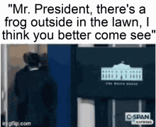 Mr President Theres A Frog On The Lawn I Think You Better Come See Mr Presidemy GIF - Mr President Theres A Frog On The Lawn I Think You Better Come See Mr Presidemy Mr President GIFs