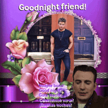 a picture of a man and flowers with the words goodnight friend on it
