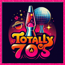 a poster that says totally 70s on it