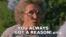 You Always Got A Reason Its Always Someone Else Fault GIF - You Always Got A Reason Its Always Someone Else Fault Mamaw GIFs