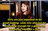 a woman is sitting on a couch with a quote about girls being expected to be good looking .
