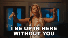 I Be Up In Here Without You Danileigh GIF