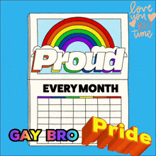 a calendar with a rainbow and the words " proud every month gay bro pride "