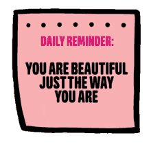 daily reminder you are beautiful just the way you are beautiful