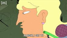 a cartoon says alright i get it and has a green microphone