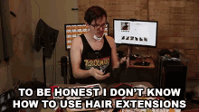 To Be Honest I Dont Know How To Use Hair Extensions No Idea What Im Doing GIF - To Be Honest I Dont Know How To Use Hair Extensions No Idea What Im Doing Clueless GIFs