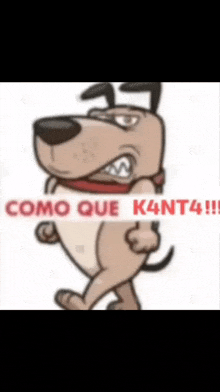 a cartoon dog with the words como que k4nt4 written on it