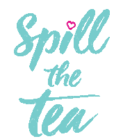 a sign that says spill the tea with a heart in the middle