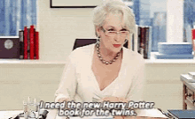 Meryl Streep I Need The New Harry Potter Book For The Twins GIF - Meryl Streep I Need The New Harry Potter Book For The Twins Devil Wears Prada GIFs