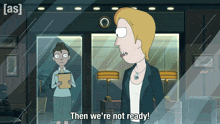 a cartoon says then we 're not ready in front of a glass door