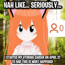 nah like seriously i started my vtubing career on april 27th and this is what happened