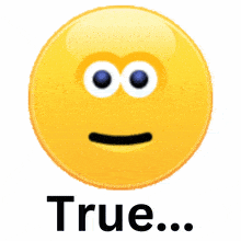 a smiley face with closed eyes and the word true below it