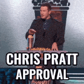 a man giving a speech with the words chris pratt approval above him