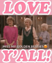 Love Yall Golden Girls GIF - Love Yall Golden Girls Dorothy GIFs