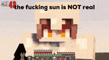 a screenshot of a video game with the words " the fucking sun is not real "