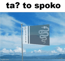 a flag with a snake and the words ta to spoko
