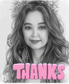 a black and white photo of a woman with the words thanks written in pink letters