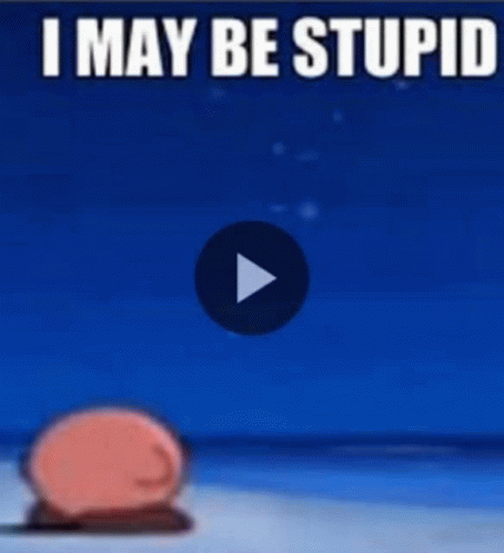 I May Be Stupid Trolling1 GIF - I May Be Stupid Trolling1 - Discover ...