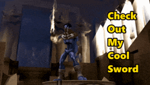 a cartoon character holding a sword with the words check out my cool sword below it