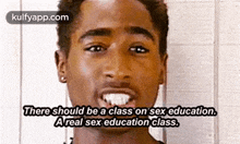 There Should Be A Class On Sex Education.Areal Sex Education Class..Gif GIF - There Should Be A Class On Sex Education.Areal Sex Education Class. Tupac Shakur Face GIFs
