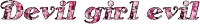 devil girl evil is written in pink letters