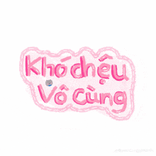 a pink sticker that says kho cheu vo cung