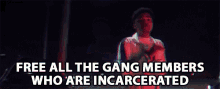 free all the gang members who are incarcerated free them all free all the gang members incarcerated gang members