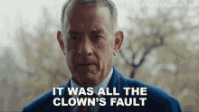 It Was All The Clowns Fault Otto GIF - It Was All The Clowns Fault Otto Tom Hanks GIFs