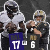 two football players standing next to each other with one holding a ball and the other holding a sign that says bal 17 vs 6