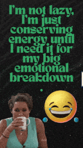 a woman drinking a cup of coffee next to a smiley face that says ' i 'm not lazy ' on it