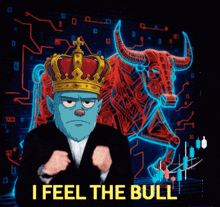 a cartoon of a man wearing a crown with the words i feel the bull below him
