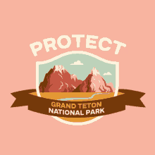 Protect More Parks Protect Grand Teton National Park GIF