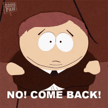 No Come Back Eric Cartman GIF - No Come Back Eric Cartman South Park GIFs