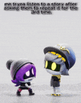 two cartoon characters are standing next to each other and the caption says me tryna listen to a story