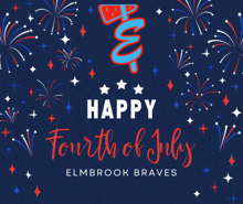 a blue background with fireworks and the words happy fourth of july elmbrook braves on the bottom