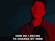 How Do I Decide To Change My Mind Church Hill GIF - How Do I Decide To Change My Mind Church Hill Wdigw Song GIFs