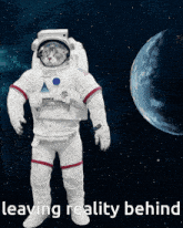 a cat in an astronaut 's suit with the words leaving reality behind