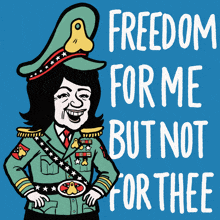 a cartoon of a woman in a military uniform with the words freedom for me but not for thee