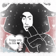 a black and white drawing of a man with the words " froggy only de link " on it