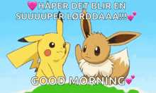a pikachu and eevee are standing next to each other with the words " good morning " written below them