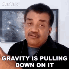 Gravity Is Pulling Down On It Neil Degrasse Tyson GIF - Gravity Is Pulling Down On It Neil Degrasse Tyson Startalk GIFs